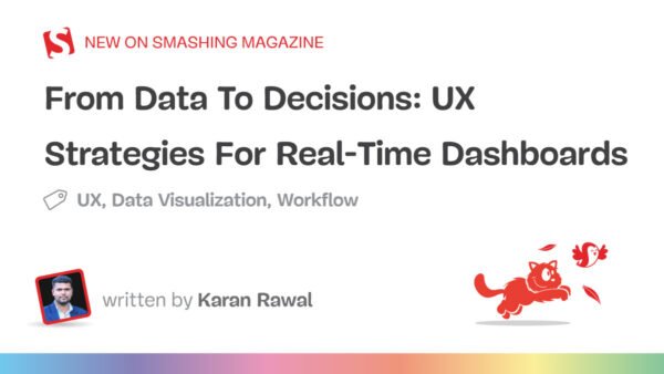 From Data To Decisions: UX Strategies For Real-Time Dashboards – In-Depth Review and Practical Guide