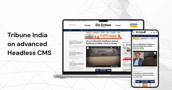 How The Tribune Modernized Its Digital Publishing with a Headless CMS
