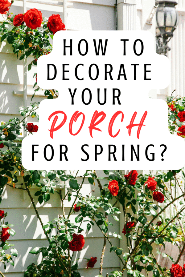 How to Decorate a Front Porch for Spring: 7 Gorgeous Ideas
