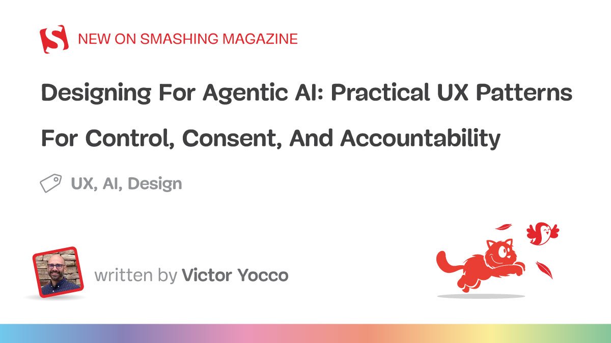 Designing For Agentic AI: Practical UX Patterns For Control, Consent, And Accountability