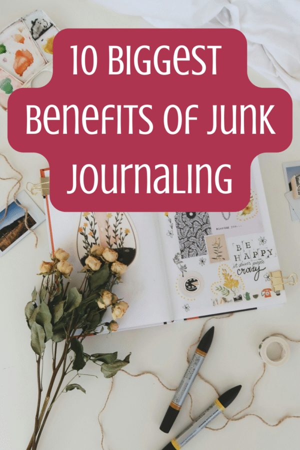 10 Biggest Benefits of Junk Journaling