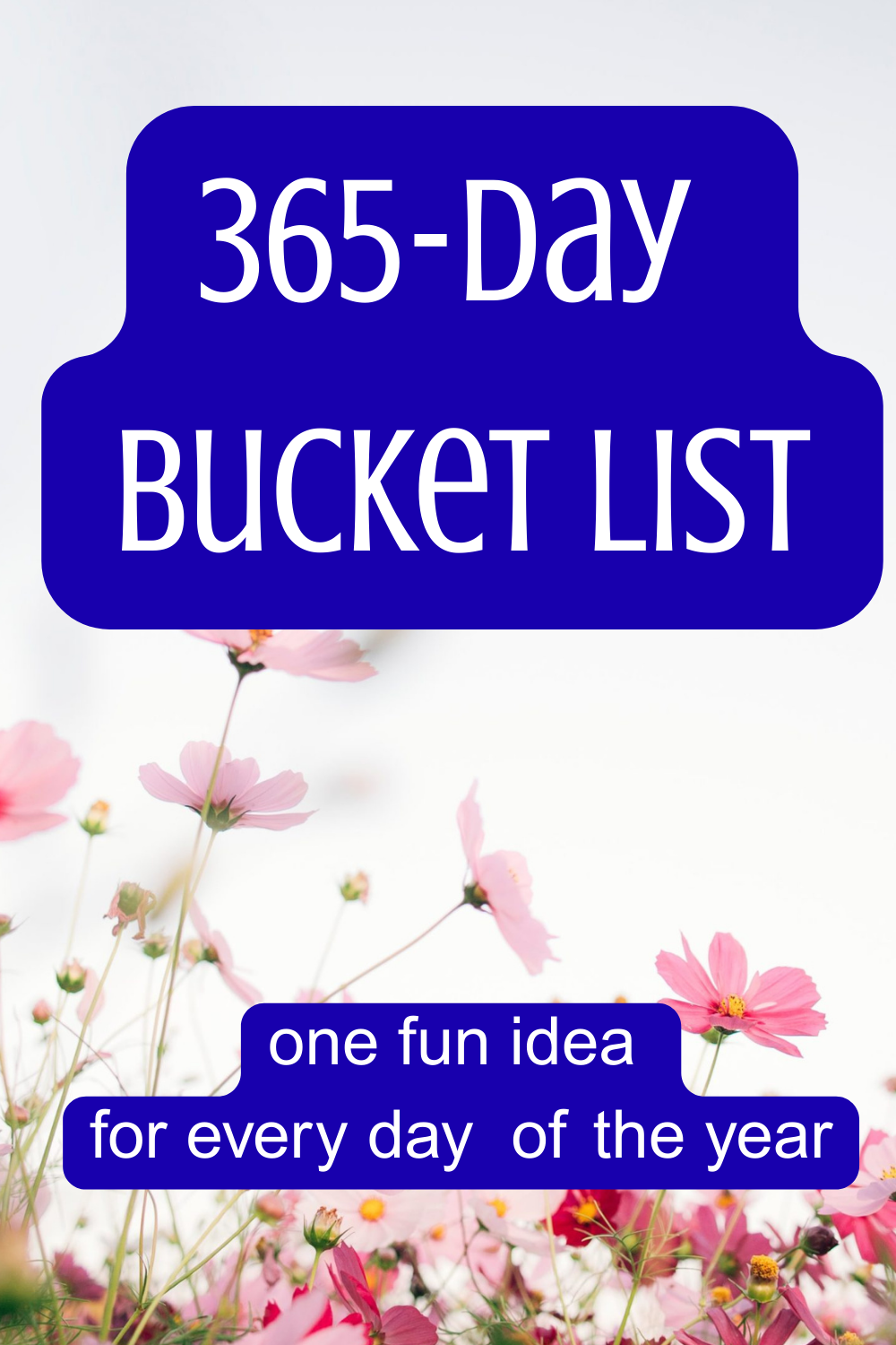 365-Day Bucket List: One Fun Idea for Every Day of the Year