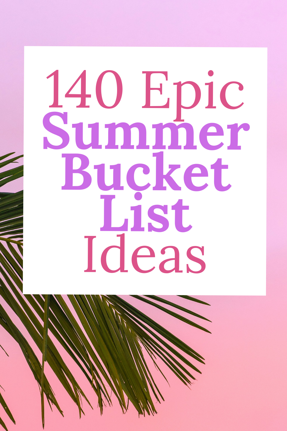 140 Summer Bucket List Ideas for 2026: The Ultimate Guide
